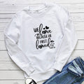 Because He First Loved Us Love Printed Hoodie